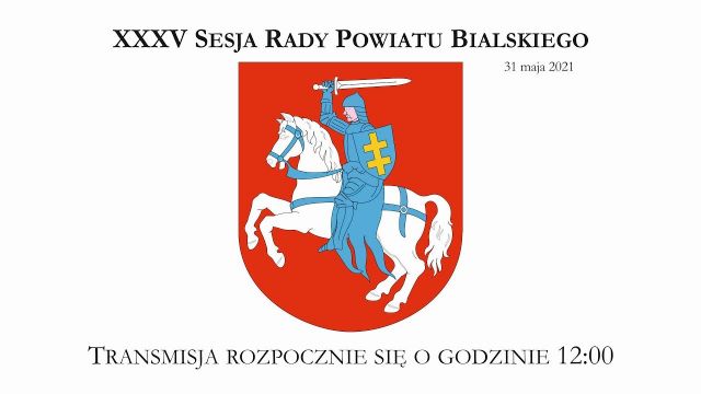 Sesja Rady Powiatu Bialskiego - 31.05.2021