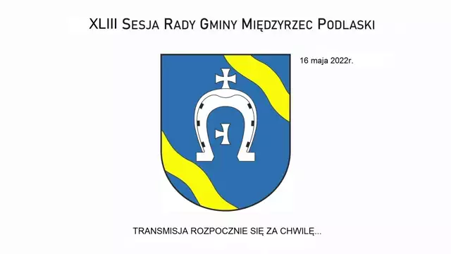 Sesja Rady Gminy Międzyrzec Podlaski - 16.05.2022