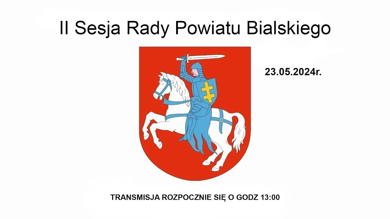 II Sesja Rady Powiatu Bialskiego  - 23.05.2024r.